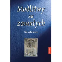 Modlitwy za zmar�ych. Nie ca�y umr�