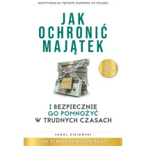 Jak ochroni� maj�tek i bezpiecznie go pomno�y� w trudnych czasach