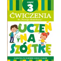 Ucze� na sz�stk�. �wiczenia do Naszego elementarza. Cz�� 3