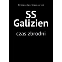 SS Galizien. Czas zbrodni