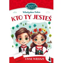 Klasycy dla dzieci. Kto Ty jeste i inne wiersze