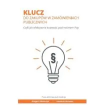 Klucz do zakup�w w zam�wieniach publicznych. Czyli jak efektywnie kupowa� pod re�imem Pzp