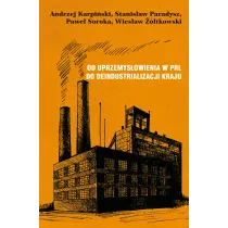 Od uprzemys�owienia w PRL do deindustrializacji kraju