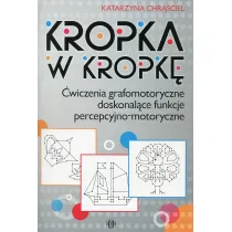 Kropka w kropk�. �wiczenia grafomotoryczne doskonal�ce funkcje percepcyjno-motoryczne