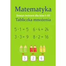 Matematyka. Tabliczka mnoenia. Zeszyt wicze dla klas 1-3