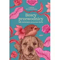 Boscy przewodnicy. Jak zwierz�ta ucz� nas �ycia