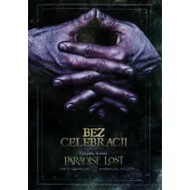 Bez celebracji. Oficjalna historia Paradise Lost