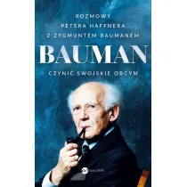 Bauman. Czyni� swojskie obcym. Rozmowa Petera Haffnera z Zygmuntem Baumanem