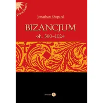 Bizancjum ok 500-1024. Tom 1