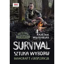 Survival: sztuka wyboru. Bushcraft i eksploracja