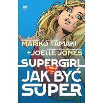 DC Powie�� graficzna 13+ Supergirl. Jak by� super
