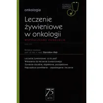 Leczenie �ywieniowe w onkologii. Wsp�czesne podej�cie. Onkologia. W gabinecie lekarza specjalisty