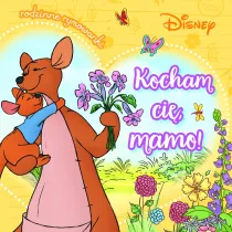 Kocham ci�, mamo! Rodzinne rymowanki. Disney