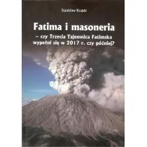 Fatima i masoneria - czy Trzecia Tajemnica Fatimska wype�ni si� w 2017 r. czy p�niej?