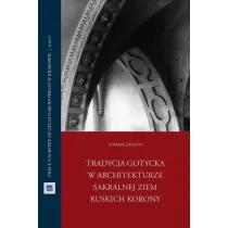 Tradycja gotycka w architekturze sakralnej ziem ruskich Korony