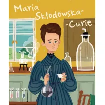 Maria Skodowska-Curie. Ilustrowana biografia
