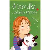 Marcelka i szkolne sprawy. Marcelka. Tom 2