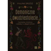 Demoniczne dwudziestolecie. Czarownice, znachorzy i za�wiaty na us�ugach zbrodni