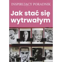 Jak sta� si� wytrwa�ym