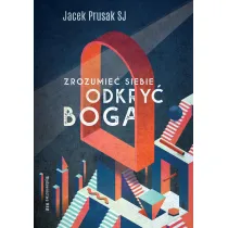 Zrozumie� siebie, odkry� Boga