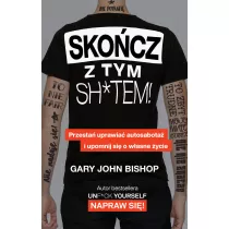 Skocz z tym sh*tem! Przesta uprawia autosabota i upomnij si o wasne ycie