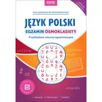 Jzyk polski. Egzamin smoklasisty. Przykadowe arkusze egzaminacyjne