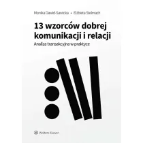 13 wzorc�w dobrej komunikacji i relacji. Analiza transakcyjna w praktyce
