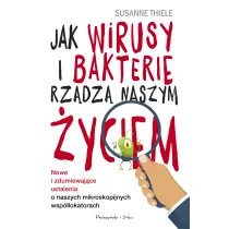 Jak wirusy i bakterie rz�dz� naszym �yciem. Nowe i zdumiewaj�ce ustalenia o naszych mikroskopijnych wsp�lokatorach