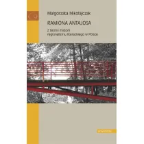 Ramiona Antajosa. Z teorii i historii regionalizmu literackiego w Polsce