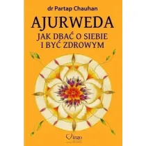 Ajurweda. Jak dba o siebie i by zdrowym