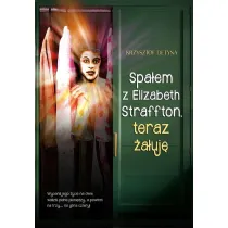 Spa�em z Elizabeth Straffton, teraz �a�uj�