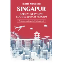 Singapur azjatycki tygrys edukacyjnych reform Fenomen makropolityki o�wiatowej