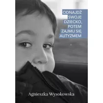 Odnajd swoje dziecko, potem zajmij si autyzmem