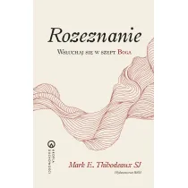 Rozeznanie. Ws�uchaj si� w szept Boga