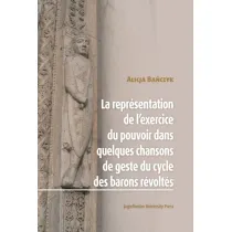 La Repr�sentation de l’exercice du pouvoir dans quelques chansons de geste du cycle des barons r�volt�s