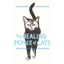 The Healing Power of Cats: Nine Lessons from Our Feline Friends