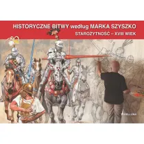 Historyczne Bitwy wed�ug Marka Szyszko. Staro�ytno�� - XVIII wiek