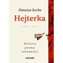 Hejterka. Historia pewnej nienawi�ci
