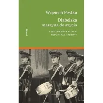 Diabelska maszyna do szycia. Kresowa apokalipsa: reporta�e i perory