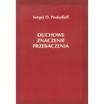 Duchowe znaczenie przebaczenia