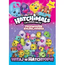 Hatchimals. Przewodnik kolekcjonera. Tom 1