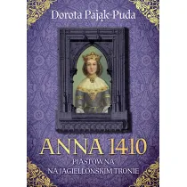 Anna 1410. Piast�wna na jagiello�skim tronie