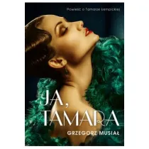 Ja, Tamara. Powie�� o Tamarze �empickiej
