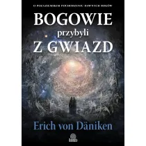 Bogowie przybyli z gwiazd. O pozaziemskim pochodzeniu dawnych bog�w