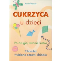 Cukrzyca u dzieci. Po drugiej stronie lustra. Choroba widziana oczami dziecka