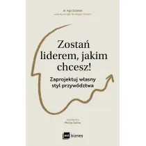 Zosta� liderem, jakim chcesz! Zaprojektuj w�asny styl przyw�dztwa