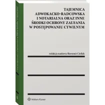 Tajemnica adwokacko-radcowska i notarialna oraz inne �rodki ochrony zaufania w post�powaniu cywilnym