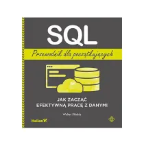 SQL. Przewodnik dla pocz�tkuj�cych. Jak zacz�� efektywn� prac� z danymi