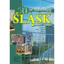 20 lat transformacji w aspekcie regionalnym. �l�sk. Refleksje socjolog�w