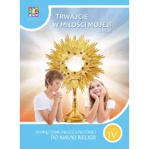 Trwajcie w mi�o�ci mojej 4. Podr�cznik Diecezji P�ockiej do nauki religii. Szko�a podstawowa. Klasa 4